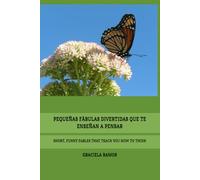 PEQUEÑAS FÁBULAS DIVERTIDAS QUE TE ENSEÑAN A PENSAR: SHORT, FUNNY FABLES THAT TEACH YOU HOW TO THINK