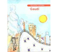 Pequenas Historias: Pequena Historia de Gaudi