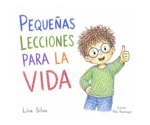 Pequeñas lecciones para la vida: 25 enseñanzas para niños sobre emociones, autoestima, amistad, valores y habilidades para la vida