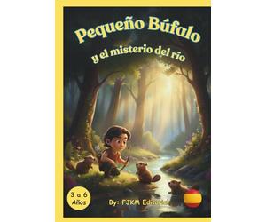 Pequeño Búfalo y el Misterio del río.: Cuento largo con valores para dormir