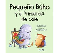 Pequeño Búho y el primer día de cole/ Little Owl's First Day