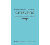 Pequeño libro de la naturaleza. Cetáceos. Ballenas, delfines y marsopas