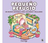 Pequeño refugio / Cozy Corner: Cute & Comfy Coloring Book