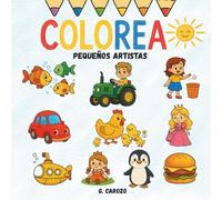 PEQUEÑOS ARTISTAS: 1º VOL. LIBRO COLOREAR, actividades infantiles, creatividad para niños, regalo educativo niños: Mundo de colores