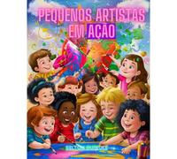 Pequenos Artistas Em Ao: Explorando O Mundo Das Cores