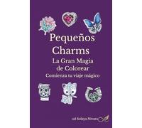Pequeños Charms La Gran Magia de Colorear: Comienza tu viaje mágico