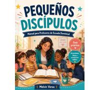 Pequeños Discípulos: Manual para Profesores de Escuela Dominical