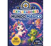 Pequeños Exploradores: Mundo Mágico: Libro para colorear y jugar para niños de 6 a 7 años