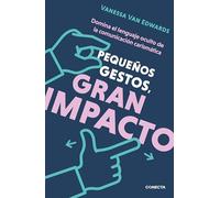 Pequeños gestos, gran impacto: Domina el lenguaje oculto de la comunicación carismática