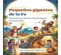 Pequeños Gigantes De La Fe: Poemas de Héroes del Antiguo Testamento