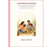 Pequeños Gigantes: Guía práctica para fortalecer la autoestima y la seguridad emocional infantil