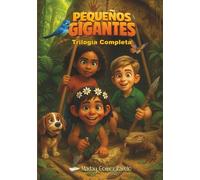 Pequeños Gigantes - Trilogía Completa: El despertar de las raices . El canto de las tormentas . Mas alla de las olas