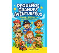 Pequeños grandes aventureros: Colorea y descubre con tus héroes favoritos.