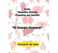 Pequeños Grandes Proyectos con Sentido: El Cuerpo Humano.: Carteles, actividades, fichas y recursos manipulativos para trabajar en el aula