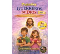 PEQUEÑOS GUERREROS DE DIOS: LOS NIÑOS DE DIOS SE PREPARAN PARA SU MISIÓN. TOMO 1