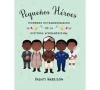 Pequeños Héroes: Hombres Extraordinarios De La Historia Afroamericana / Little Legends: Exceptional Men In Black History