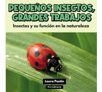Pequeños insectos, grandes trabajos: Early Science Reader/Primer lector de ciencias