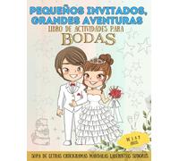 Pequeños invitados, grandes aventuras: Libro de actividades para bodas. Regalo de bodas para niños, puzzles, sudokus, sopa de letras. Libro de colorear para bodas.