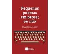 Pequenos Poemas Em Prosa; Ou Não