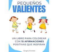 PEQUEÑOS VALIENTES: Un libro para colorear con 15 afirmaciones POSITIVAS que inspiran