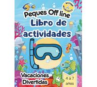 Peques Offline en Vacaciones: Libro de Actividades para Niños de 4 a 7 Años.: Colorear, Recortar, Laberintos, Unir Puntos , Sopa de Letras, y Juegos Educativos.