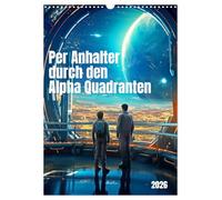 Per Anhalter durch den Alpha Quadranten (Wandkalender 2026 DIN A3 hoch), CALVENDO Monatskalender: Eine Abenteuerreise durch die Galaxis