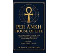 Per Ankh House of Life: The Foundational Architecture of the Trivium, Quadrivium, and Human Coherence