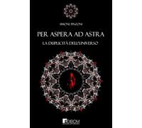 Per Aspera ad Astra: La duplicità dell'universo