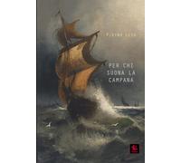 Per chi suona la campana: Una straordinaria storia, tra rischi, intuizioni e rivoluzioni