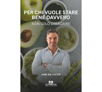 Per chi vuole stare bene davvero: Non solo dimagrire