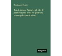 Per d. Antonia Fazzari e gli altri di casa Staibani, eredi per giudicato contro principio Staibani
