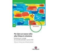 Per Dare Un Nuovo Volto Alla Chiesa In Missione. Testo Per Il Rinnovo 2024: Indicazioni Generali. Direttorio Per I Consigli Di Comunità Pastorale E Parrocchiali