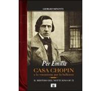 Per Emilia. Casa Chopin E La Vocazione Per La Bellezza. Il Mistero Del Notturno Op. 72