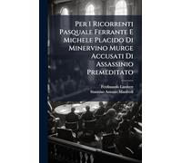 Per I Ricorrenti Pasquale Ferrante E Michele Placido Di Minervino Murge Accusati Di Assassinio Premeditato