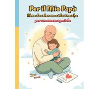 Per il mio Papà - libro da colorare e filastrocche per un amore speciale: Terza edizione: papà calvo/rasato - Regalo emozionante per papà, 10 ... Perfetto per festa del Papà, compleanno