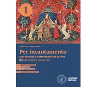 Per incantamento. Letteratura e competenze per la vita. Con Antologia della Divina commedia. Per le Scuole superiori. Con espansione online. Dalle origini al Cinquecento (Vol. 1)