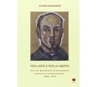 Per l'arte e per la libertà. Vita di Kazimierz Zieleniewski, pittore e rivoluzionario (1888-1931)