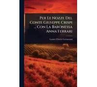 Per Le Nozze Del Conte Giuseppe Crispi ... Con La Baronessa Anna Ferrari