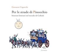 Per le strade di Pinocchio. Itinerari letterari nel mondo di Collodi. Con mappa "A Firenze con Carlo Collodi"