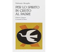 Per lo spirito in Cristo al Padre. Meditazione sulla comunione con le Persone divine