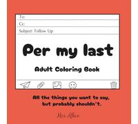 Per My Last: Adult Coloring Book