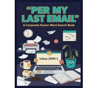 Per My Last Email: A Corporate Humor Word Search Book for Surviving the 9-to-5