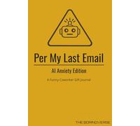 Per My Last Email: AI Anxiety Edition: A Funny Coworker Gift Journal