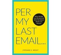 Per My Last Email by Stephanie K. Wright Stephanie K. Wright (Auteur)