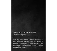 PER MY LAST EMAIL - Funny Notebook: Funny and Sarcastic Office Journal & Gag Gift