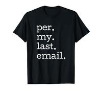 per My Last Email Funny Office Humour Colleger Citation T-Shirt