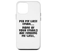 per My Last Email None of Your Emails are Finding Me Well Coque pour iPhone 12 Mini