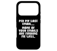 per My Last Email None of Your Emails are Finding Me Well Coque pour iPhone 17 Pro
