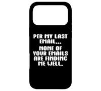 per My Last Email None of Your Emails are Finding Me Well Coque pour iPhone 17 Pro Max
