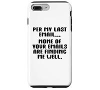 per My Last Email None of Your Emails are Finding Me Well Coque pour iPhone 7 Plus/8 Plus